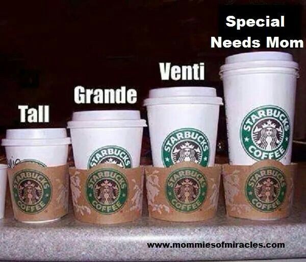 Starbucks is there for the special needs mom!